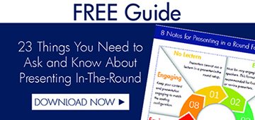 23 Things You Need to Ask and Know About Presenting  In-The-Round